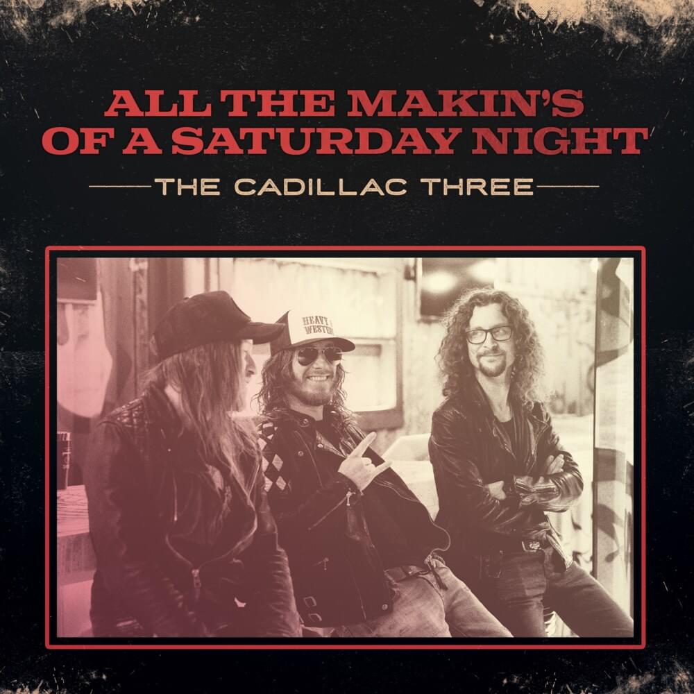 Album cover art for "All The Makin’s Of A Saturday Night" by The Cadillac Three