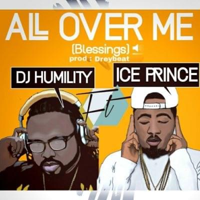 All Over Me (Blessings) by DJ Humility