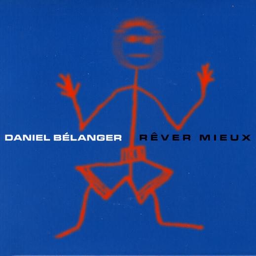 Rêver mieux by Daniel Bélanger