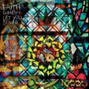 Album cover art for "Faith (When I Let You Down)" by Taking Back Sunday