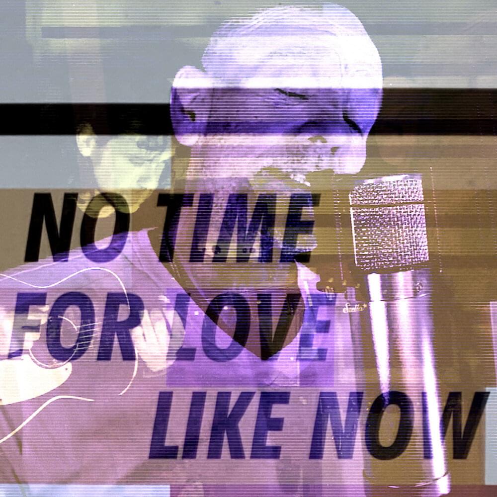 No Time for Love Like Now by Michael Stipe