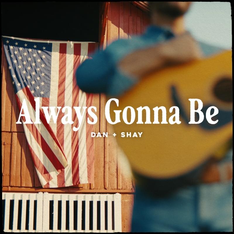 Album cover art for "Always Gonna Be" by Dan + Shay