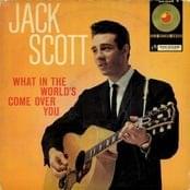 What in the World’s Come Over You by Jack Scott