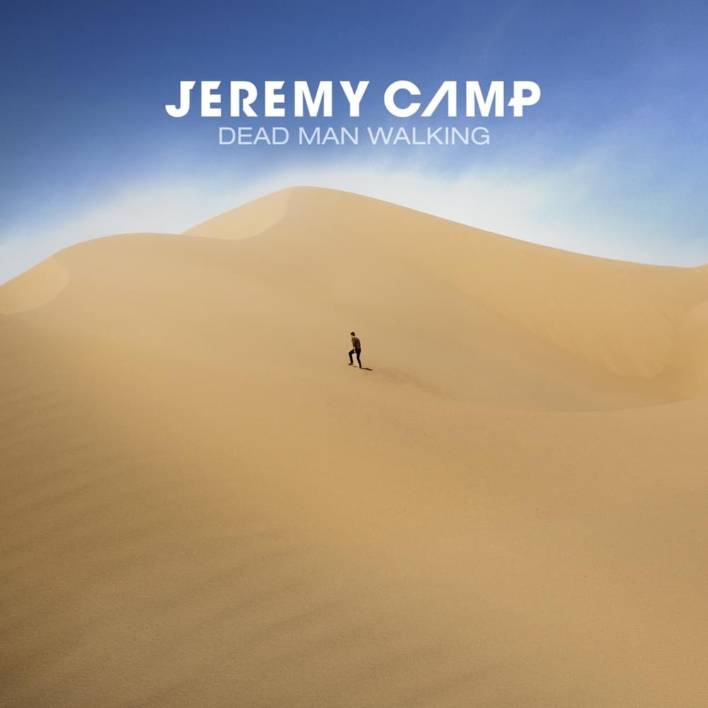 Dead Man Walking by Jeremy Camp