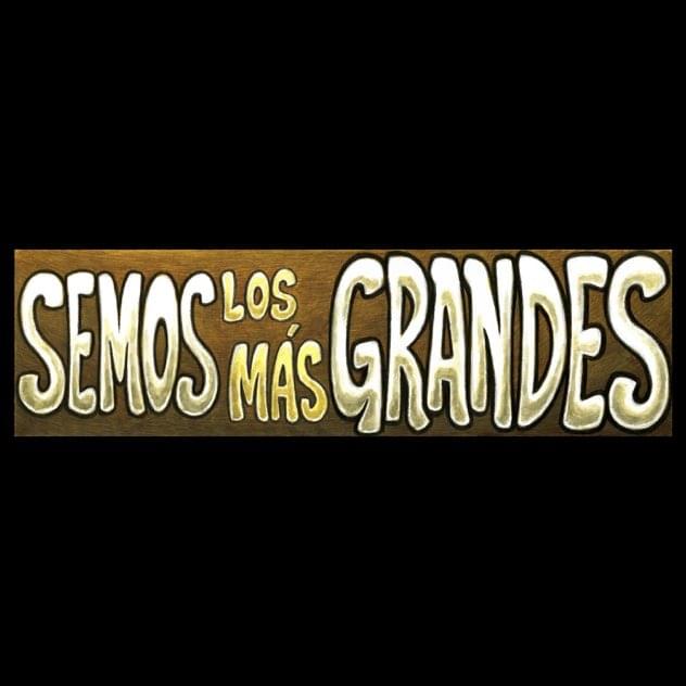 Album cover art for "Semos los Más Grande" by Mojinos Escozios