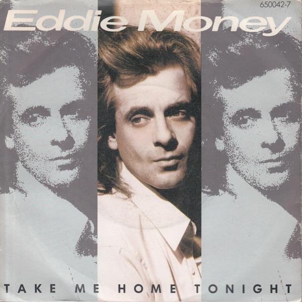 Take Me Home Tonight by Eddie Money