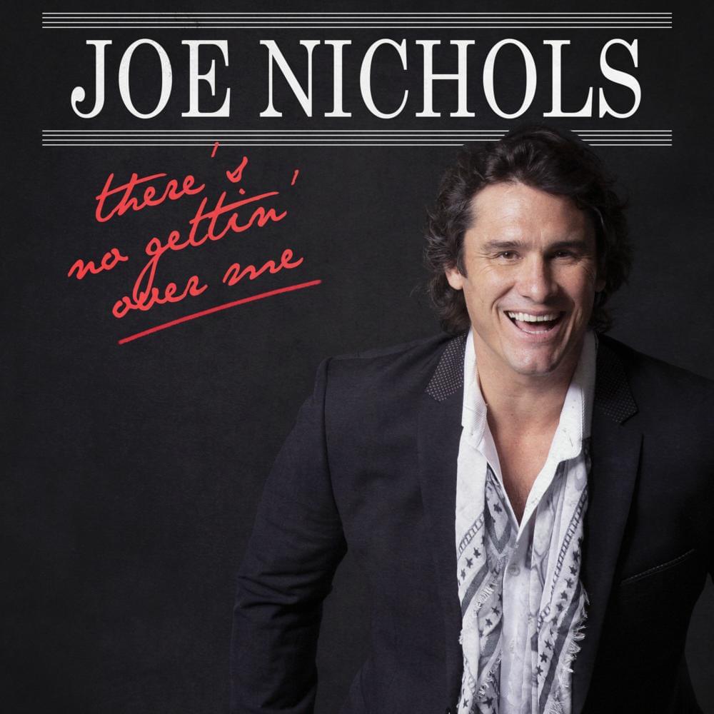 Album cover art for "There’s No Gettin’ Over Me" by Joe Nichols