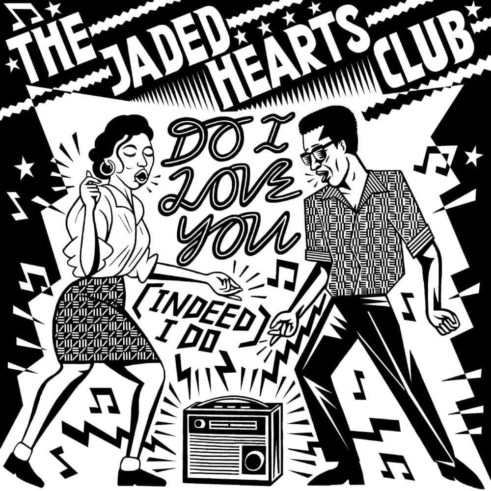Do I Love You (Indeed I Do) by The Jaded Hearts Club