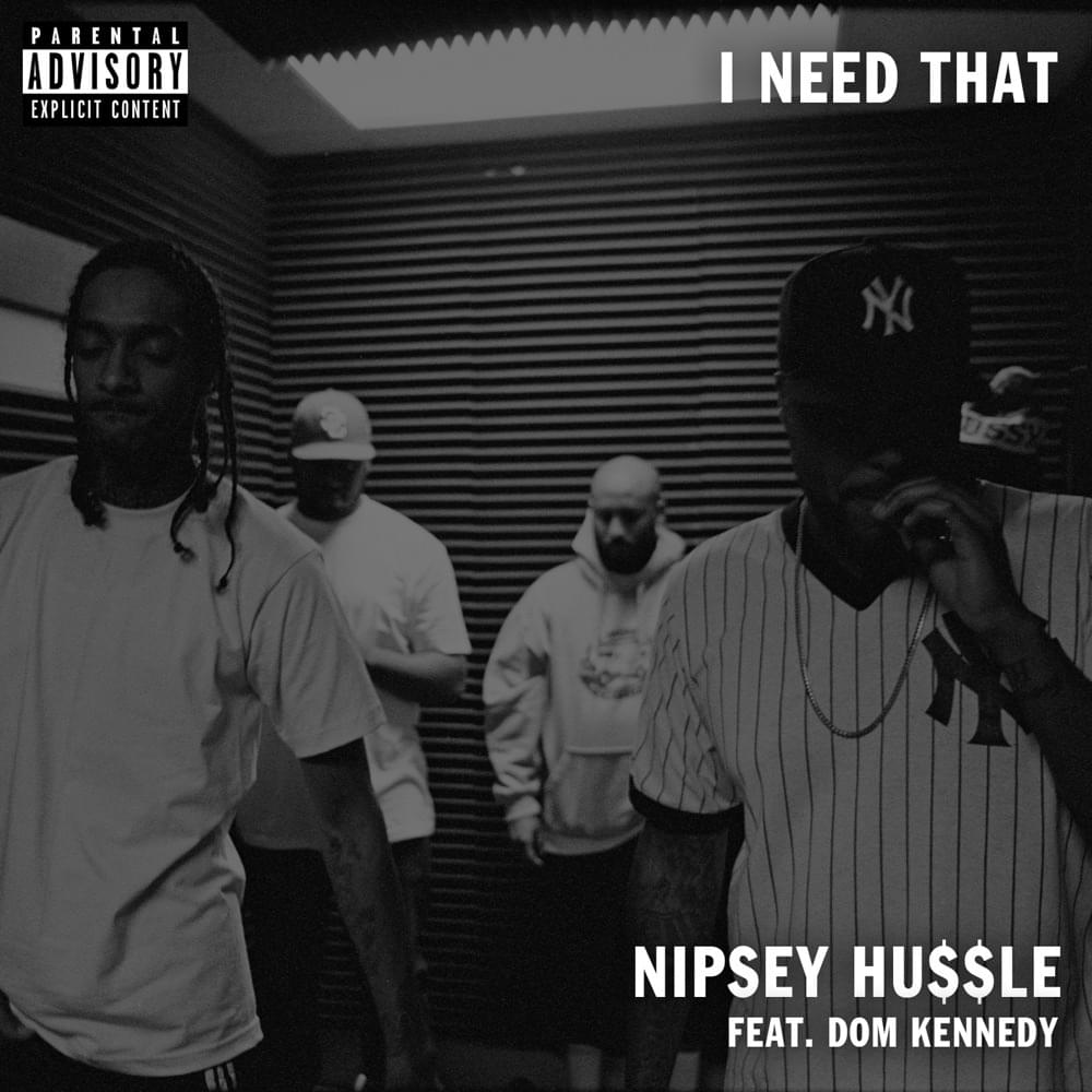 Album cover art for "I Need That" by Nipsey Hussle & DOM KENNEDY