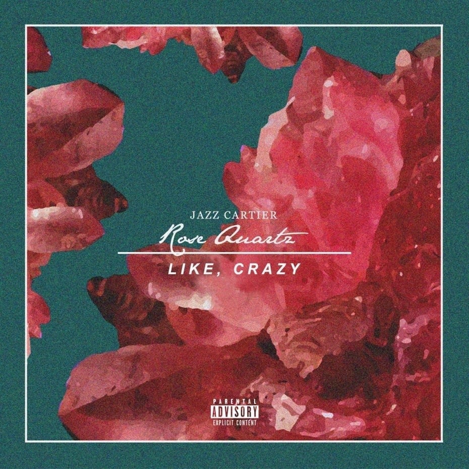 Rose Quartz/Like, Crazy by Jazz Cartier