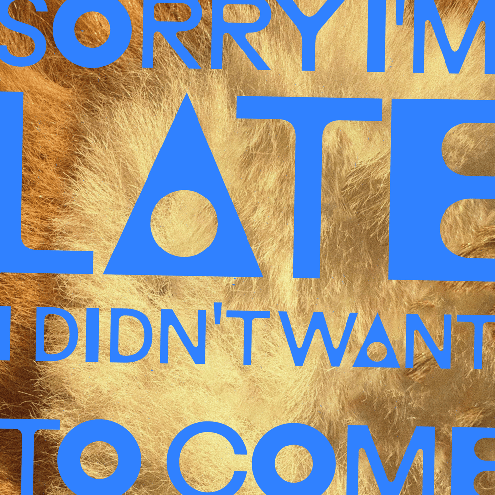 Album cover art for "Sorry I’m Late, I Didn’t Want To Come" by The Wombats