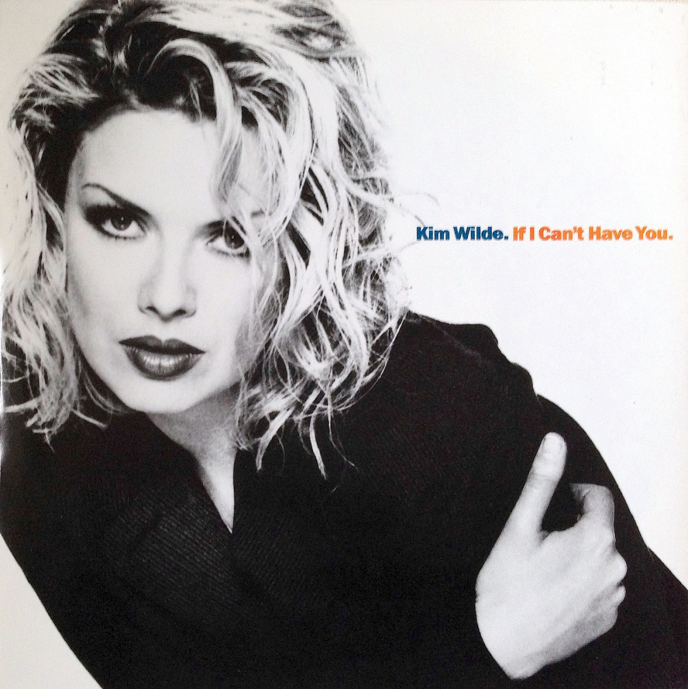 Album cover art for "If I Can’t Have You" by Kim Wilde