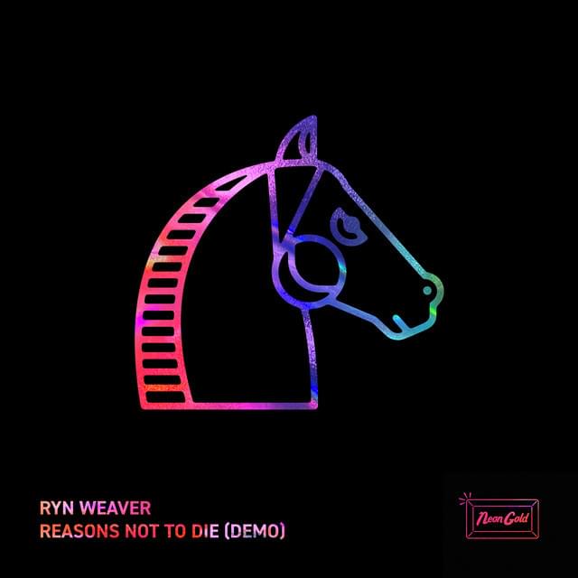 Reasons Not to Die by Ryn Weaver