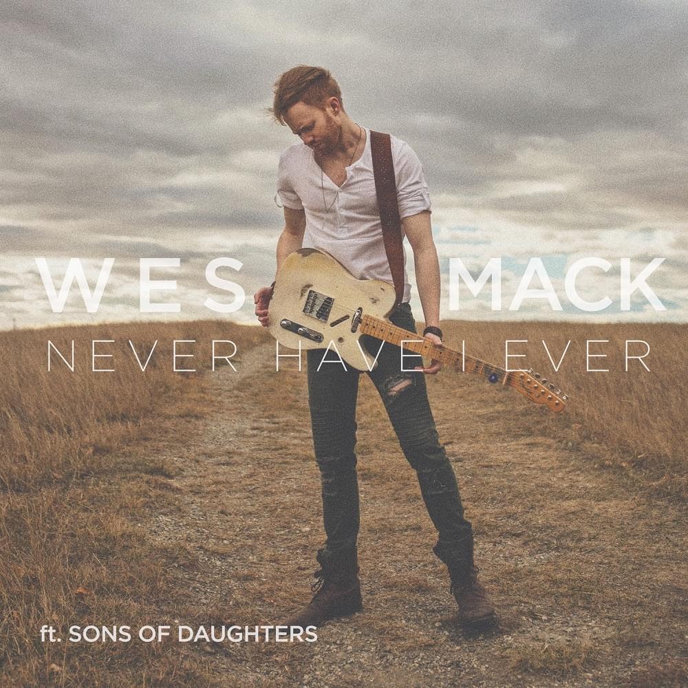 Never Have I Ever by Wes Mack