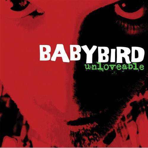 Unloveable by Babybird