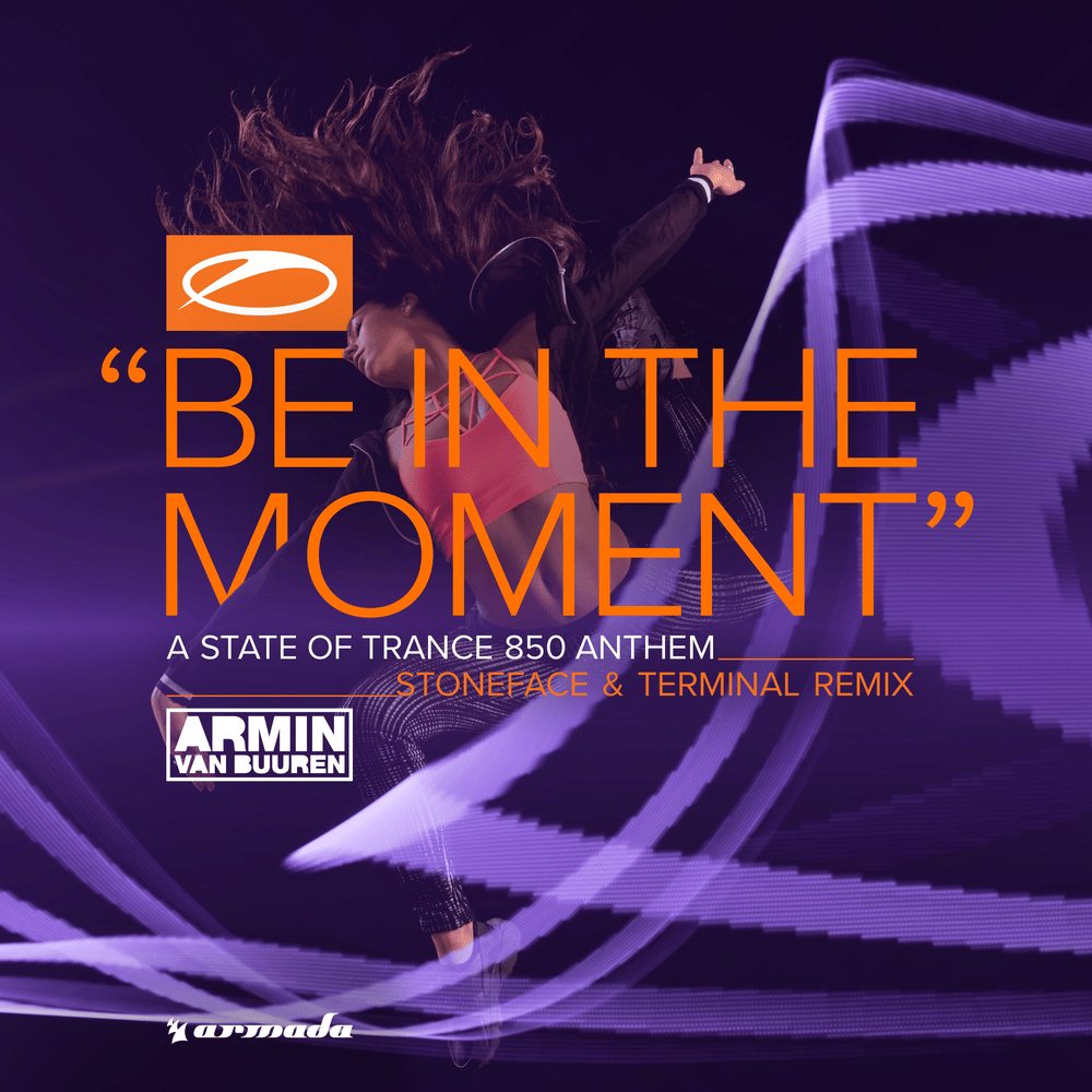 Album cover art for "Be In The Moment [ASOT 850 Anthem] (Stoneface & Terminal Remix)" by Armin van Buuren