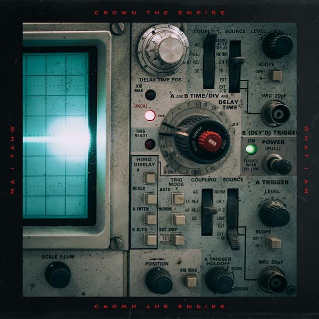 ​what i am by Crown The Empire