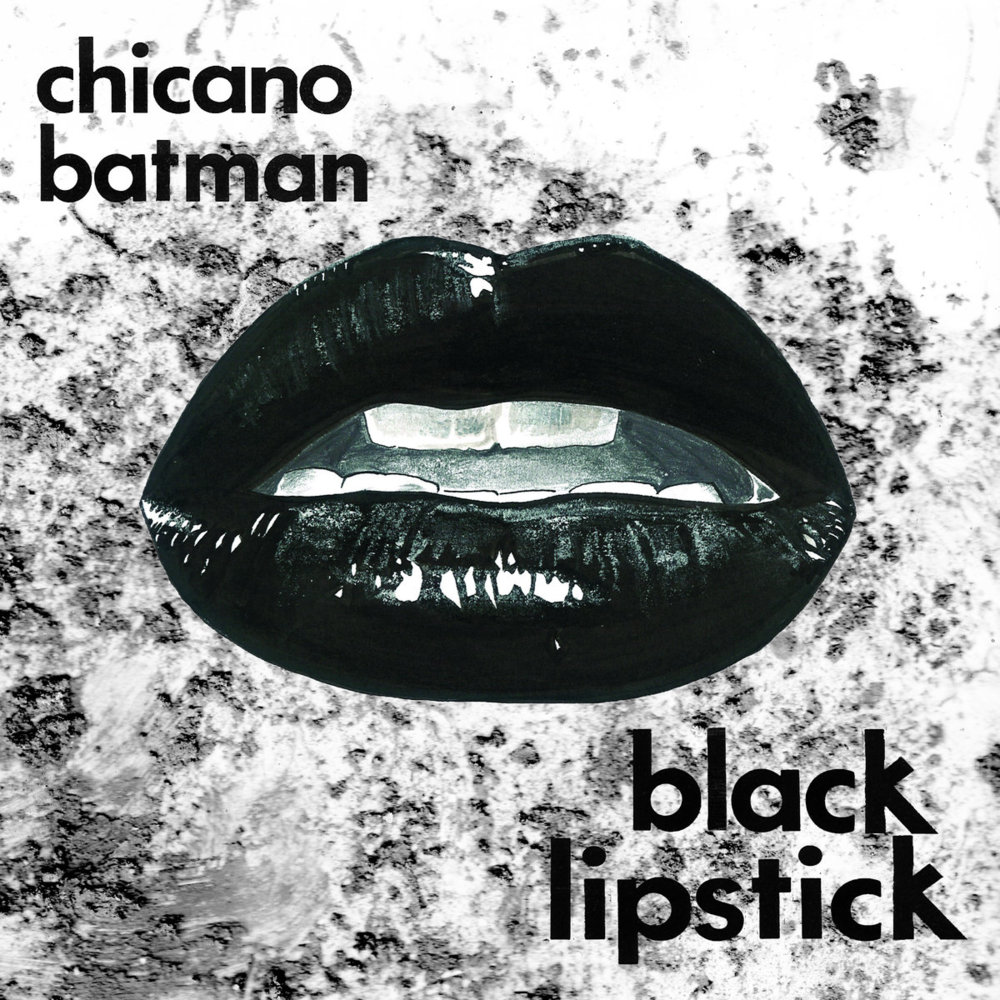 Black Lipstick by Chicano Batman