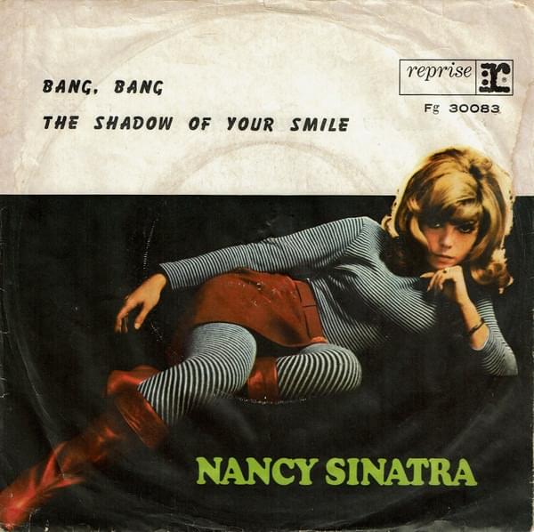 Bang Bang (My Baby Shot Me Down) by Nancy Sinatra