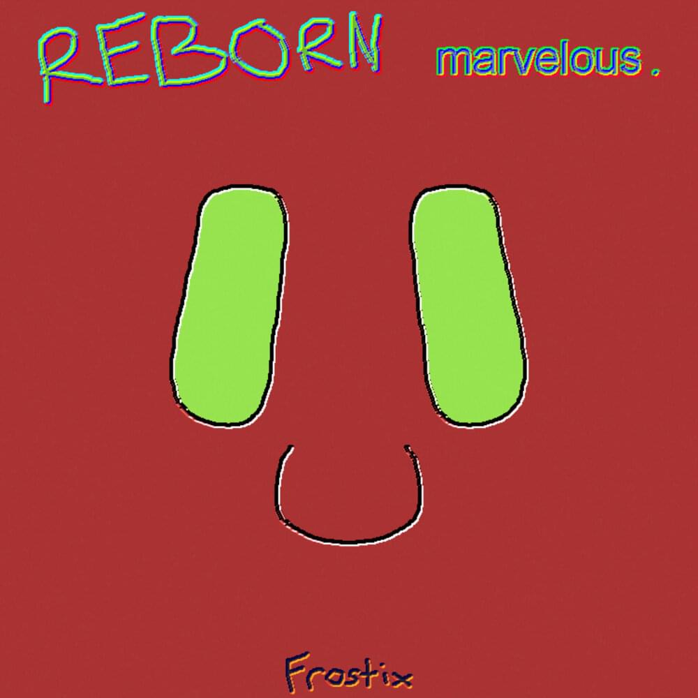 Album cover art for "REBORN MARVELOUS" by Frostix