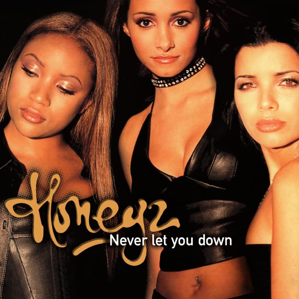 Never Let You Down by Honeyz (UK)