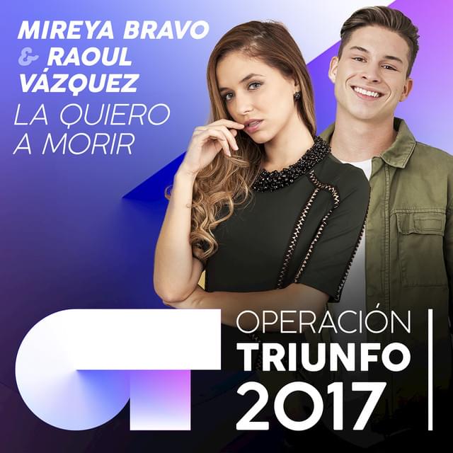 Album cover art for "La quiero a morir" by Operación Triunfo 2017 & Raoul Vázquez & Mireya Bravo