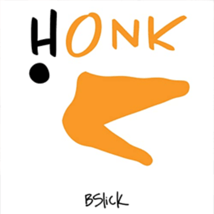 Album cover art for "Honk" by Bslick