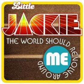 Album cover art for "The World Should Revolve Around Me" by Little Jackie