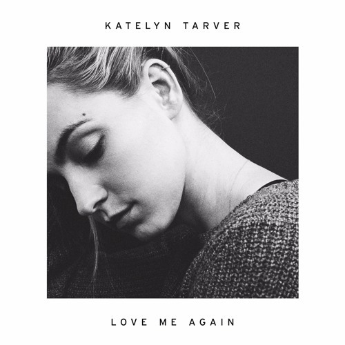 Love Me Again by Katelyn Tarver