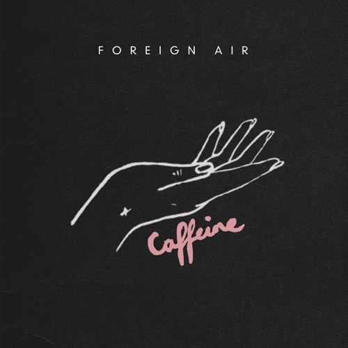 Caffeine by Foreign Air