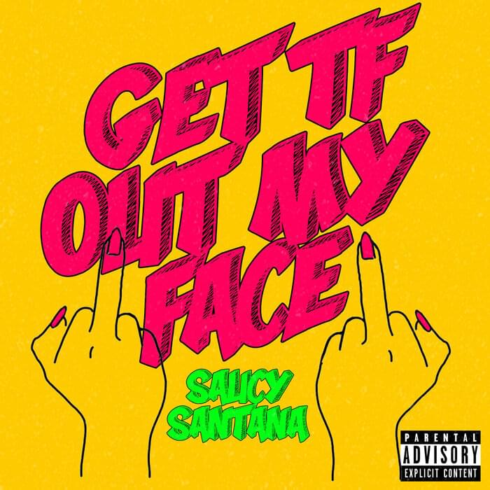 Album cover art for "Get TF Out My Face" by Saucy Santana