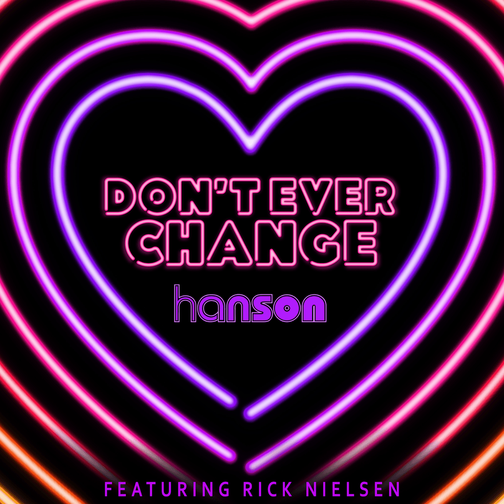 Album cover art for "Don’t Ever Change" by ​H​ANSON & Rick Nielsen