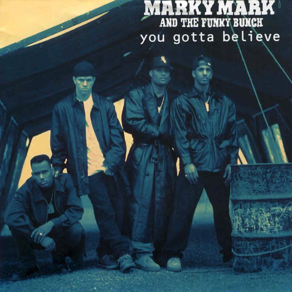 You Gotta Believe by Marky Mark and the Funky Bunch