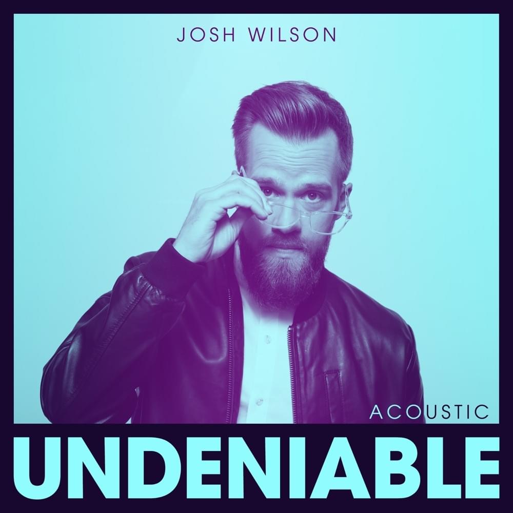 Album cover art for "Undeniable (Acoustic)" by Josh Wilson