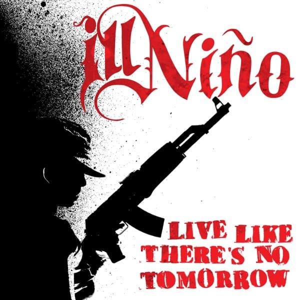Album cover art for "Live Like There’s No Tomorrow" by Ill Niño