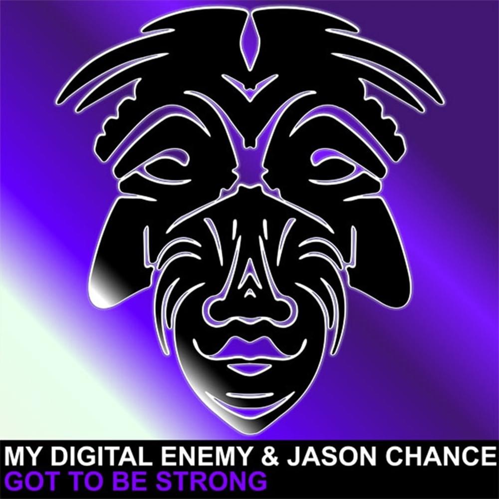 Got To Be Strong by My Digital Enemy