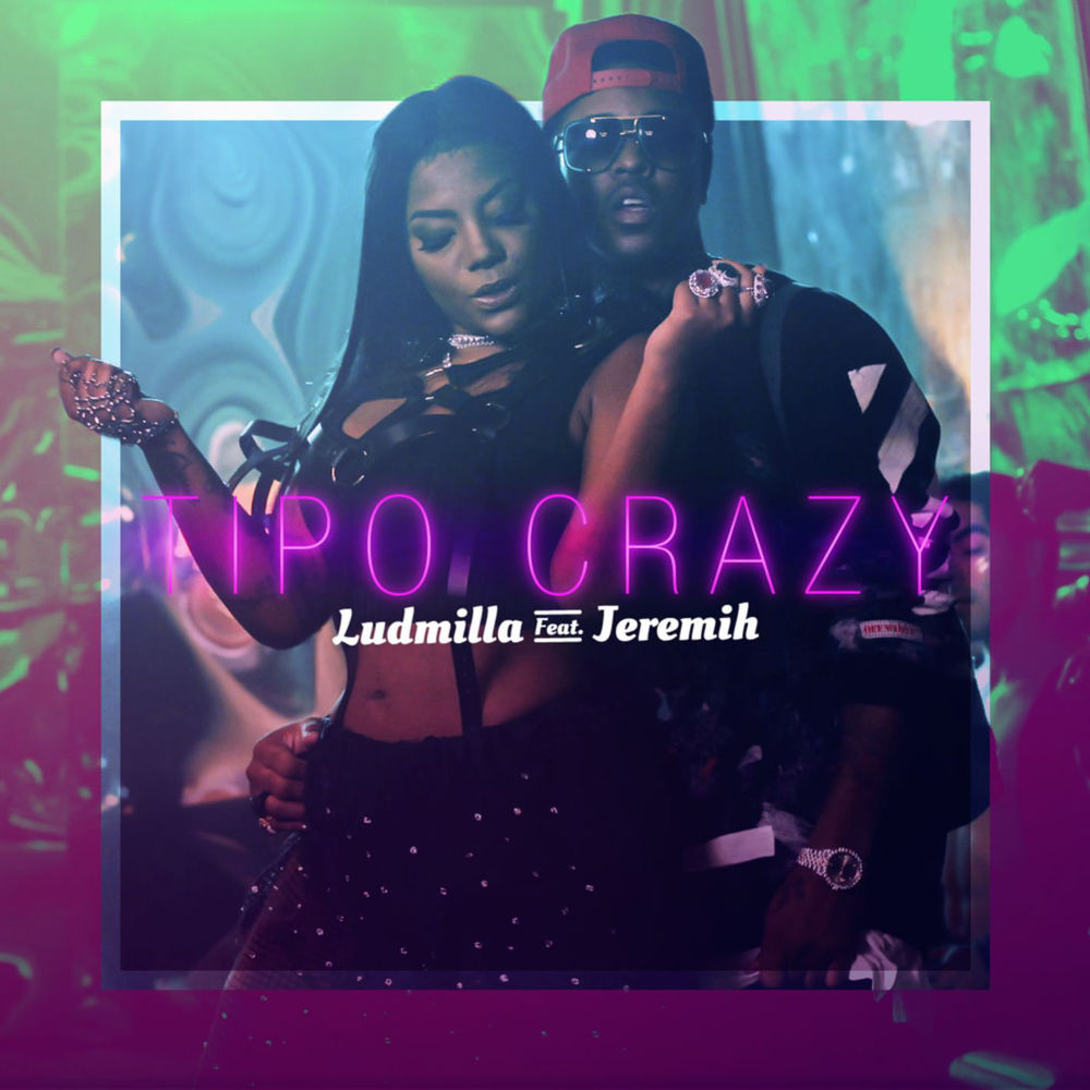 Album cover art for "Tipo Crazy" by LUDMILLA & Jeremih