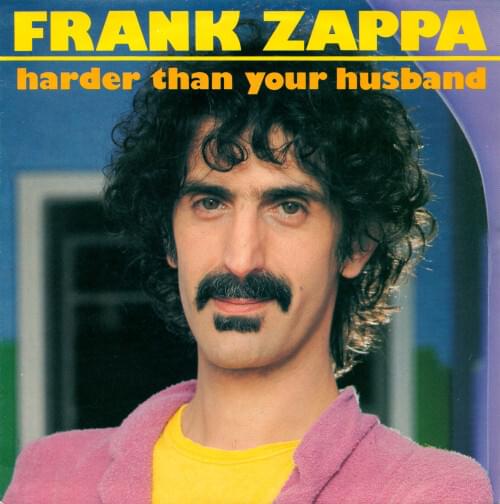 Album cover art for "Harder Than Your Husband" by Frank Zappa