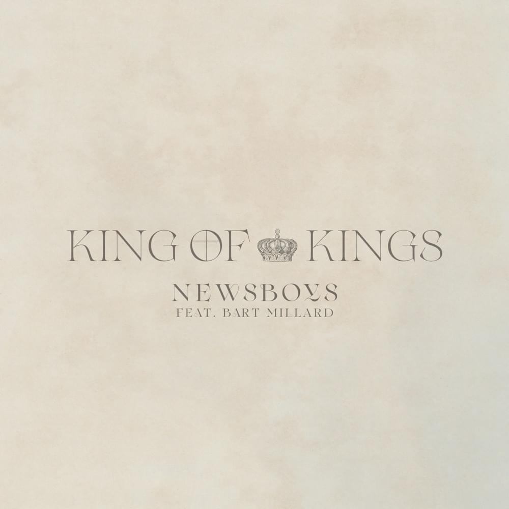 Album cover art for "King Of Kings" by Newsboys & Bart Millard