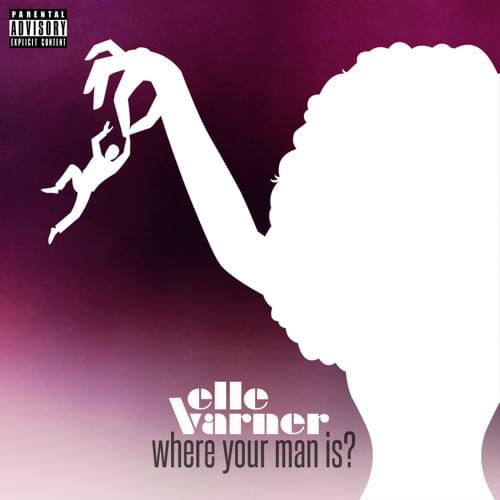 Album cover art for "Where Your Man Is?" by Elle Varner