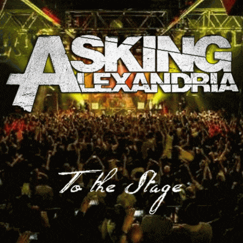 Album cover art for "To the Stage" by Asking Alexandria