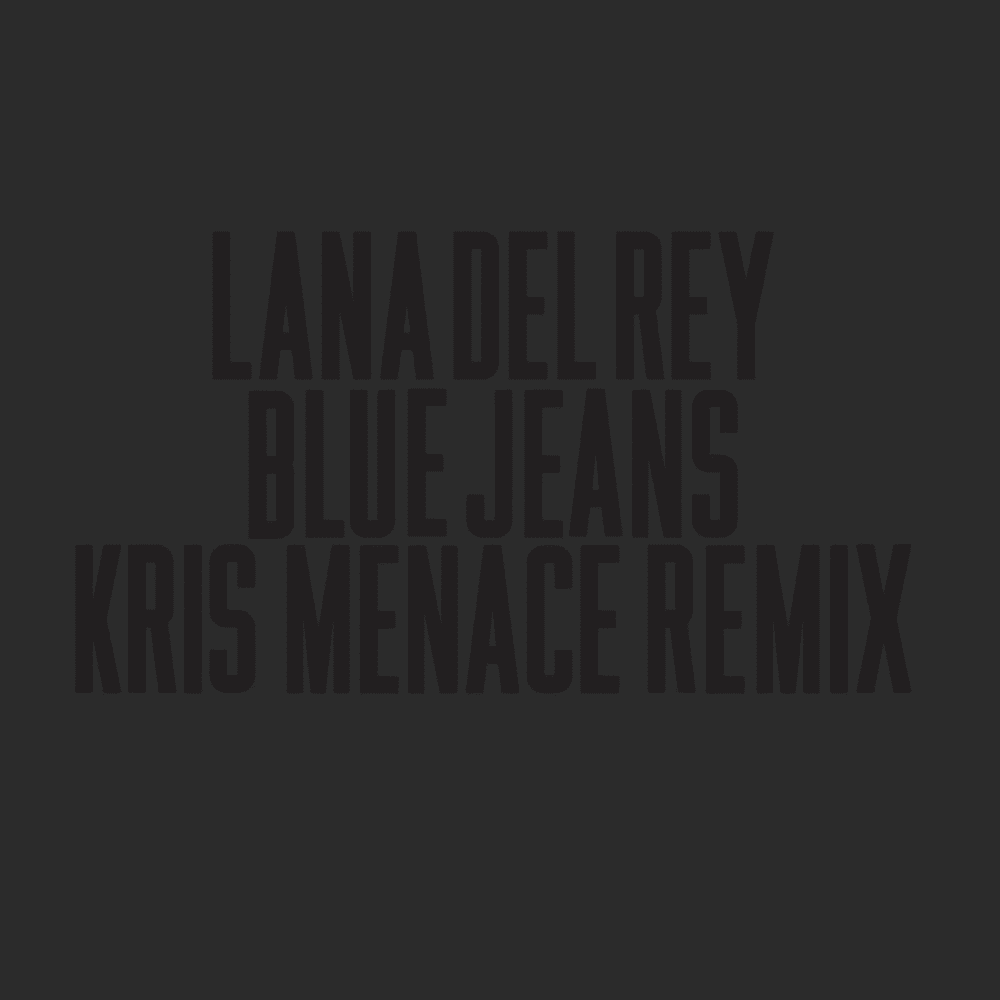 Album cover art for "Blue Jeans (Kris Menace Remix)" by Lana Del Rey
