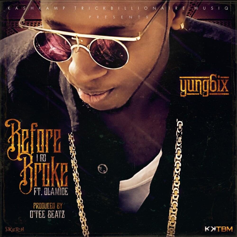 Before I Go Broke by Yung6ix