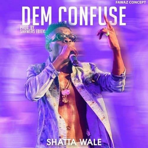Dem Confuse by Shatta Wale
