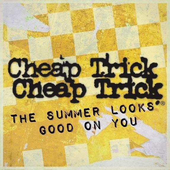 Album cover art for "The Summer Looks Good on You" by Cheap Trick