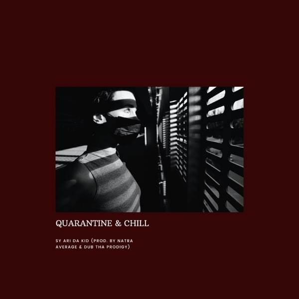 Album cover art for "Quarantine & Chill" by Sy Ari da Kid