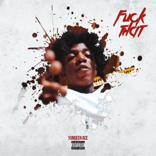 Fuck That by Yungeen Ace