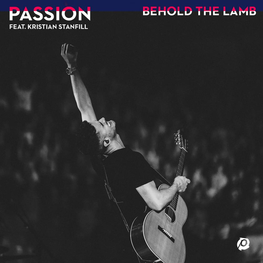 Album cover art for "Behold the Lamb (Live)" by Passion & Kristian Stanfill