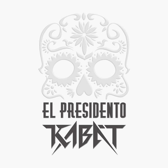 EL PRESIDENTO by Kabát