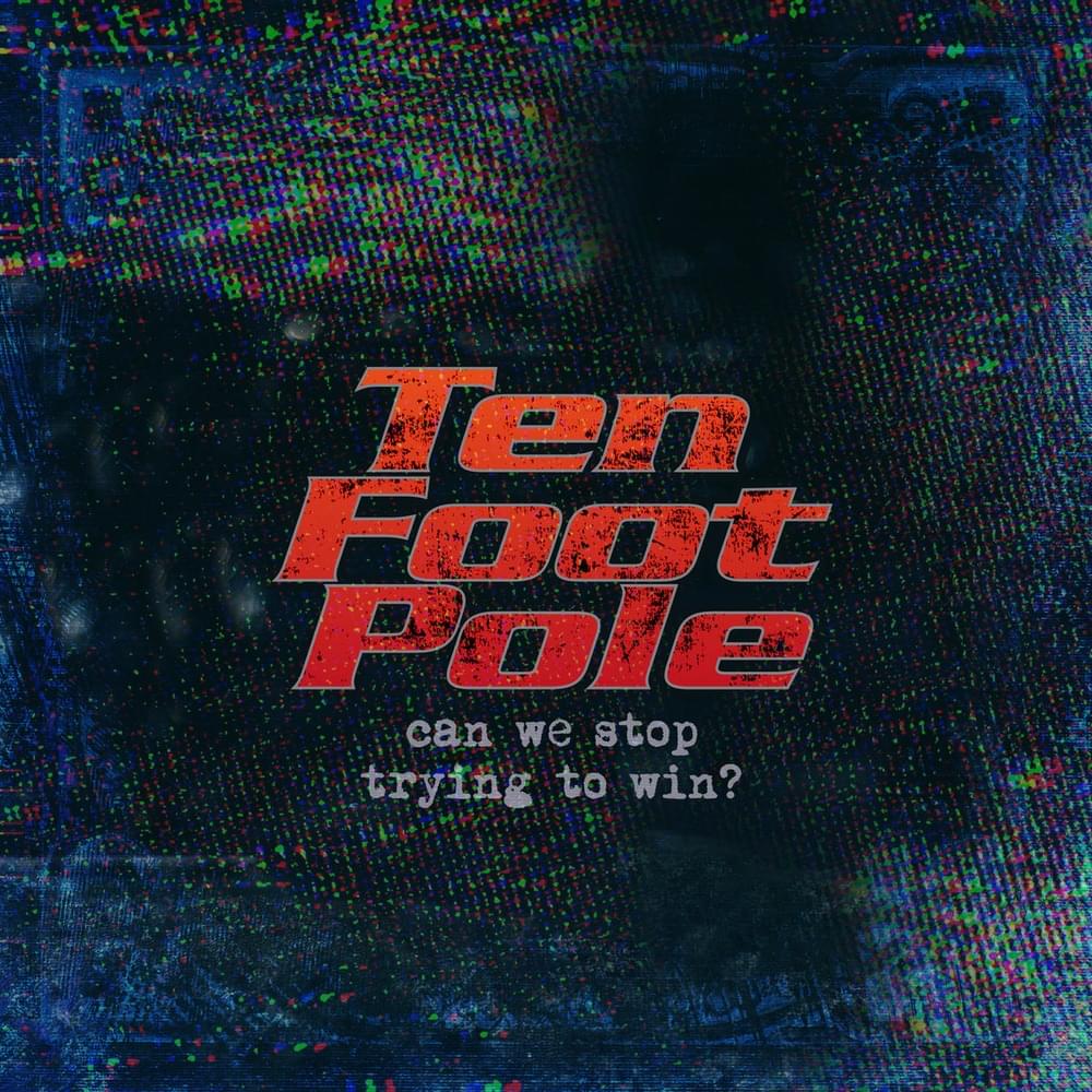 Album cover art for "Can We Stop Trying to Win?" by Ten Foot Pole
